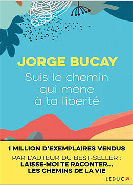 Broché Suis le chemin qui mène à ta liberté : le secret de l'autodépendance de Jorge Bucay