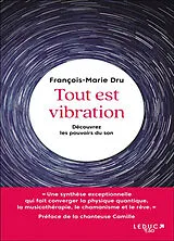 Broschiert Tout est vibration : découvrez les pouvoirs du son von François-Marie Dru