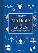 Broschiert Ma bible de l'astrologie : le guide illustré complet pour tout connaître de l'astrologie et réaliser son thème astral von Catherine Aubier
