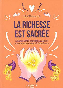 Broché La richesse est sacrée : libérez votre rapport à l'argent et connectez-vous à l'abondance de Lila Rhiyourhi