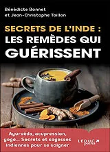 Broschiert Secrets de l'Inde : les remèdes qui guérissent : ayurvéda, acupression, yoga... secrets et sagesses indiennes pour se... von Bénédicte; Toillon, Jean-Christophe Bonnet
