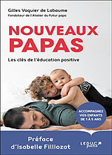 Broché Nouveaux papas : les clés de l'éducation positive de Gilles Vaquier de Labaume