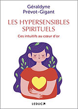 Broché Les hypersensibles spirituels : ces intuitifs au coeur d'or de Géraldyne Prévot-Gigant