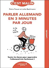 Broschiert Parler allemand en 3 minutes par jour : toutes les bases pour apprendre l'allemand très facilement ! von Petra; Bachmann, Julie Treuer