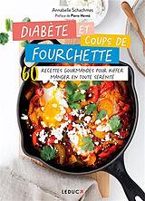 Broché Diabète et coups de fourchette : 60 recettes gourmandes pour kiffer manger en toute sérénité de Annabelle Schachmes