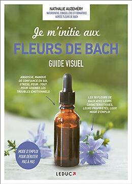 Broché Je m'initie aux fleurs de Bach : guide visuel de Nathalie Auzeméry