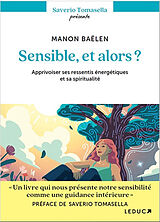 Broché Sensible, et alors ? : apprivoiser ses ressentis énergétiques et sa spiritualité de Manon Baëlen