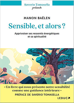 Broché Sensible, et alors ? : apprivoiser ses ressentis énergétiques et sa spiritualité de Manon Baëlen