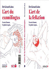 Broché L'art de la fellation : un acte d'amour, un plaisir exquis.... L'art du cunnilingus : un acte d'amour, un plaisir exq... de Gérard Leleu