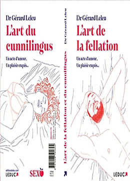 Broché L'art de la fellation : un acte d'amour, un plaisir exquis.... L'art du cunnilingus : un acte d'amour, un plaisir exq... de Gérard Leleu