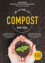 Broché Je m'initie au compost : guide visuel de Blaise Leclerc