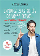 Broschiert Explorez les capacités de votre cerveau avec l'autohypnose : 45 expériences pour mieux comprendre et utiliser votre c... von Kévin Finel