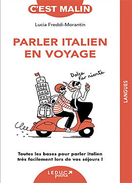 Broché Parler italien en voyage : toutes les bases pour parler italien très facilement lors de vos séjours ! de Lucia Freddi-Morantin