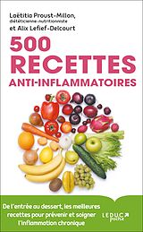 Broché 500 recettes anti-inflammatoires : de l'entrée au dessert, les meilleures recettes pour prévenir et soigner l'inflamm... de Laetitia; Lefief-Delcourt, Alix Proust-Millon