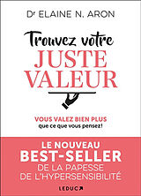 Broché Trouvez votre juste valeur : vous valez bien plus que ce que vous pensez ! de Elaine N. Aron