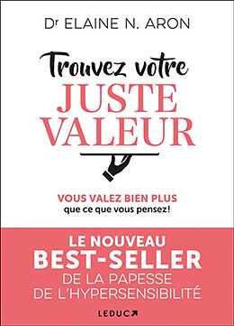 Broché Trouvez votre juste valeur : vous valez bien plus que ce que vous pensez ! de Elaine N. Aron