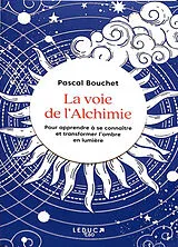 Broschiert La voie de l'alchimie : pour apprendre à se connaître et transformer l'ombre en lumière von Pascal Bouchet