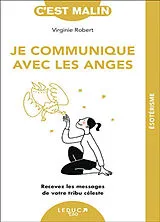 Broschiert Je communique avec les anges : recevez les messages de votre tribu céleste von Virginie Robert