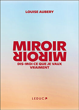 Broché Miroir, miroir : dis-moi ce que je vaux vraiment de Louise Aubery