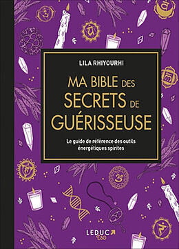 Broché Ma bible des secrets de guérisseuse : le guide de référence des outils énergétiques spirites de Lila Rhiyourhi