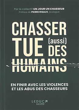 Broché Chasser tue (aussi) des humains : en finir avec les violences et les abus des chasseurs de 