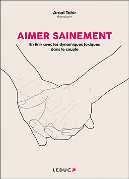 Broché Aimer sainement : en finir avec les dynamiques toxiques dans le couple de Amal Tahir