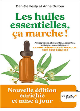 Broché Les huiles essentielles, ça marche ! : antiseptiques, stimulantes, apaisantes, antivirales ou antalgiques : l'aromath... de Danièle Festy