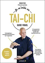 Broschiert Je m'initie au tai-chi : guide visuel von Roger Itier