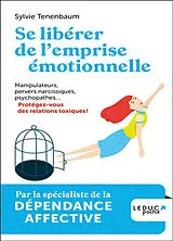 Broschiert Se libérer de l'emprise émotionnelle : manipulateurs, pervers narcissiques, psychopathes... : protégez-vous des relat... von Sylvie Tenenbaum