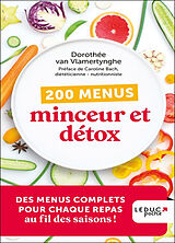 Broché 200 menus minceur et détox : des menus complets pour chaque repas au fil des saisons ! de Dorothée Van Vlamertynghe