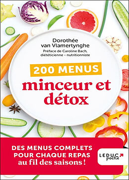 Broché 200 menus minceur et détox : des menus complets pour chaque repas au fil des saisons ! de Dorothée Van Vlamertynghe