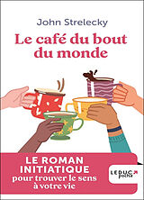 Broschiert Le café du bout du monde : le roman initiatique pour trouver le sens à votre vie von John P. Strelecky