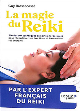 Broché La magie du reiki : s'initier aux techniques de soins énergétiques pour rééquilibrer ses émotions et harmoniser ses é... de Guy Brassecassé