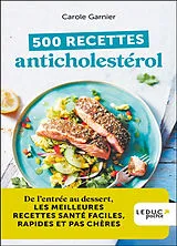 Broschiert 500 recettes anticholestérol : de l'entrée au dessert, les meilleures recettes santé faciles, rapides et pas chères von Carole Garnier