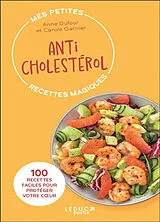 Broschiert Mes petites recettes magiques anticholestérol : 100 recettes faciles pour protéger votre coeur von Anne; Garnier, Carole Dufour