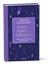 Broschiert Ma bible des points qui guérissent : le guide de référence pour se soigner grâce à l'acupression von Laurent; Lefief-Delcourt, Alix Turlin