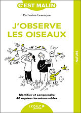 Broché J'observe les oiseaux : identifier et comprendre 40 espèces incontournables de Catherine Levesque