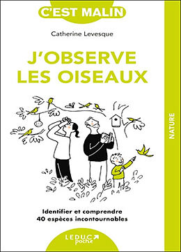 Broché J'observe les oiseaux : identifier et comprendre 40 espèces incontournables de Catherine Levesque