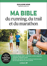 Broché Ma bible du running, du trail et du marathon de Guillaume Adam