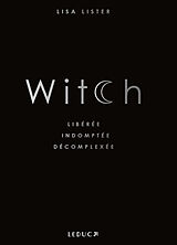 Broché Witch : libérée, indomptée, décomplexée de Lisa Lister