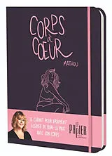 Broschiert Corps à coeur : cahier intime des maux de mon corps von Mathou