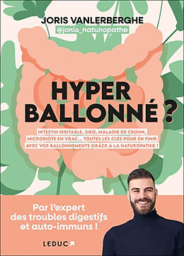 Broché Hyperballonné ? : intestin irritable, SIBO, maladie de Crohn, microbiote en vrac... : toutes les clés pour en finir a... de Joris Vanlerberghe