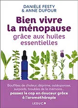 Broschiert Bien vivre la ménopause grâce aux huiles essentielles von Danièle; Dufour, Anne Festy