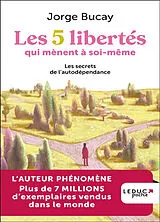 Broschiert Les 5 libertés qui mènent à soi-même : les secrets de l'autodépendance von Jorge Bucay