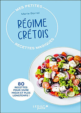 Broché Mes petites recettes magiques régime crétois : 80 recettes pour vivre mieux et plus longtemps ! de Marie Borrel