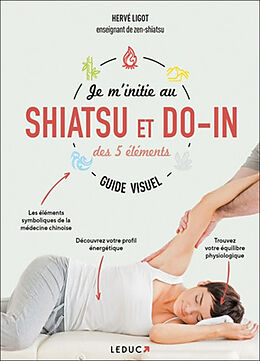 Broché Je m'initie au shiatsu et do-in des 5 éléments : guide visuel de Hervé Ligot