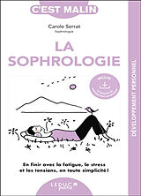 Broché La sophrologie : en finir avec la fatigue, le stress et les tensions, en toute simplicité ! de Carole Serrat