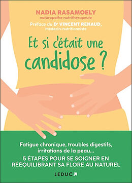 Broché Et si c'était une candidose ? : fatigue chronique, troubles digestifs, irritations de la peau... : 5 étapes pour se s... de Nadia Rasamoely