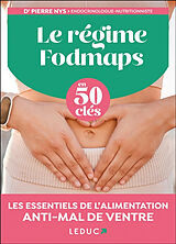 Broché Le régime fodmaps en 50 clés : les essentiels de l'alimentation anti-mal de ventre de Pierre Nys