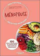Broschiert Ménopause : 100 recettes plaisir et santé pour bien vivre sa ménopause von Raphaël Gruman